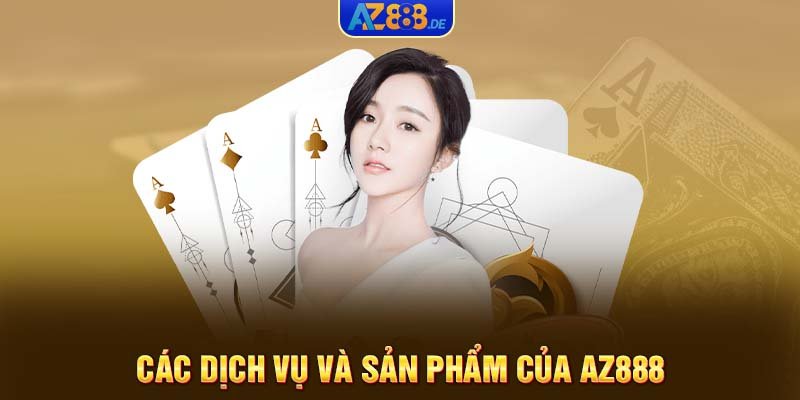 Các dịch vụ và sản phẩm của AZ888