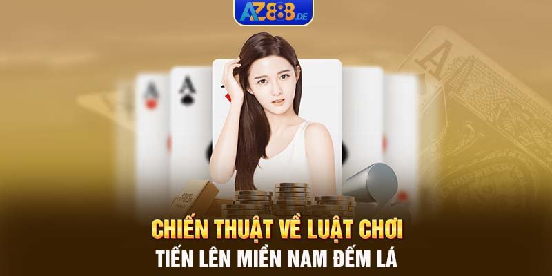 Chiến thuật về luật chơi tiến lên miền Nam đếm lá