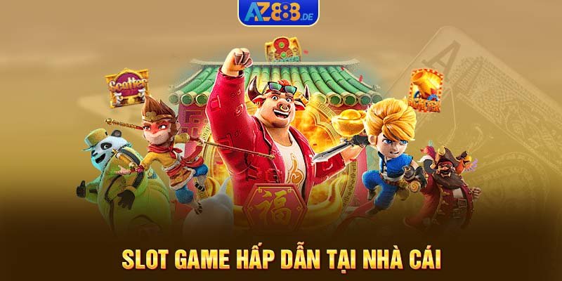 Slot game hấp dẫn tại nhà cái