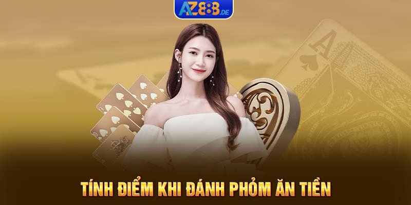 Tính điểm khi đánh phỏm ăn tiền